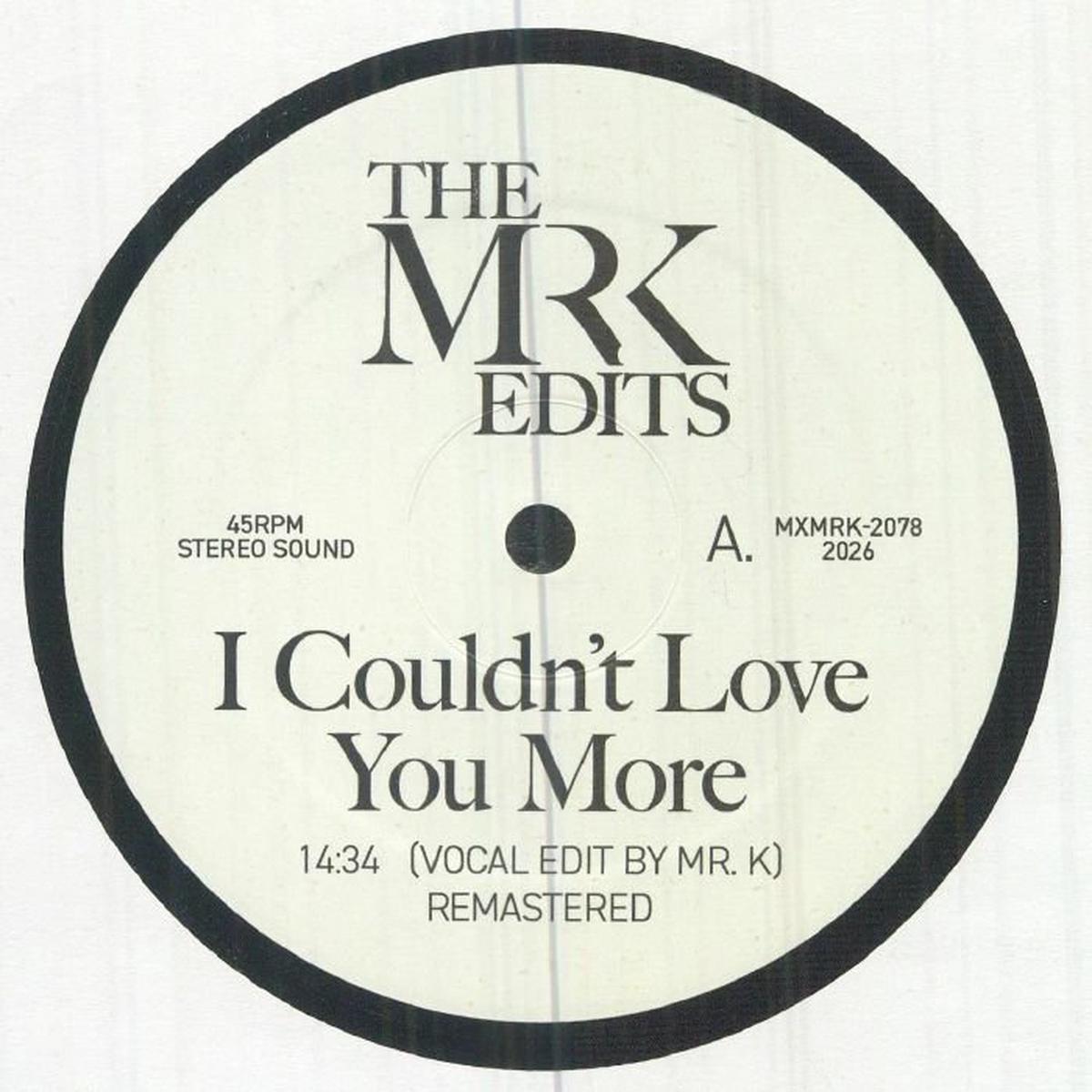 The Mr K Edits - I Couldn't Love You More (RSD 2026)