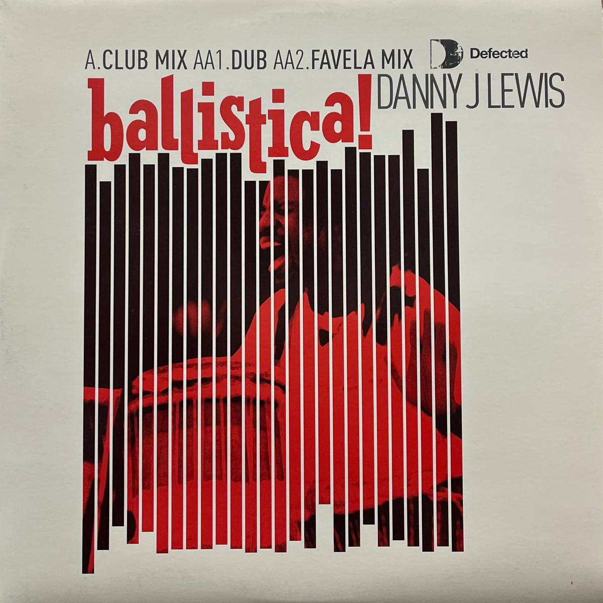 DANNY J LEWIS / Ballistica! (Defected DFTD127, 12inch)