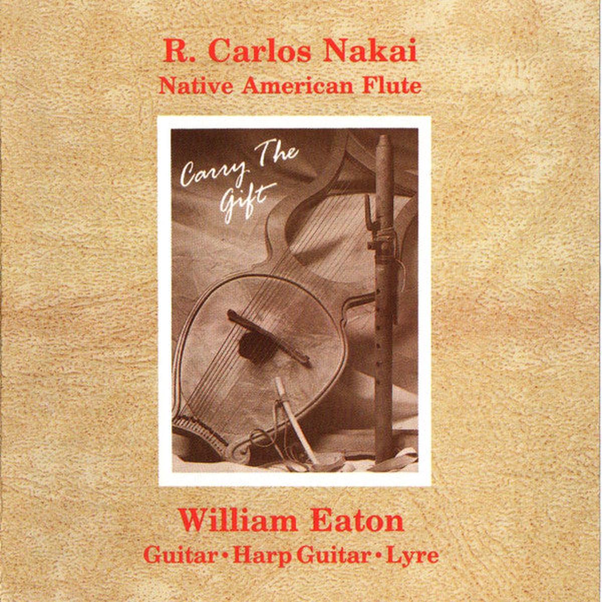 R. Carlos Nakai & William Eaton - Carry The Gift
