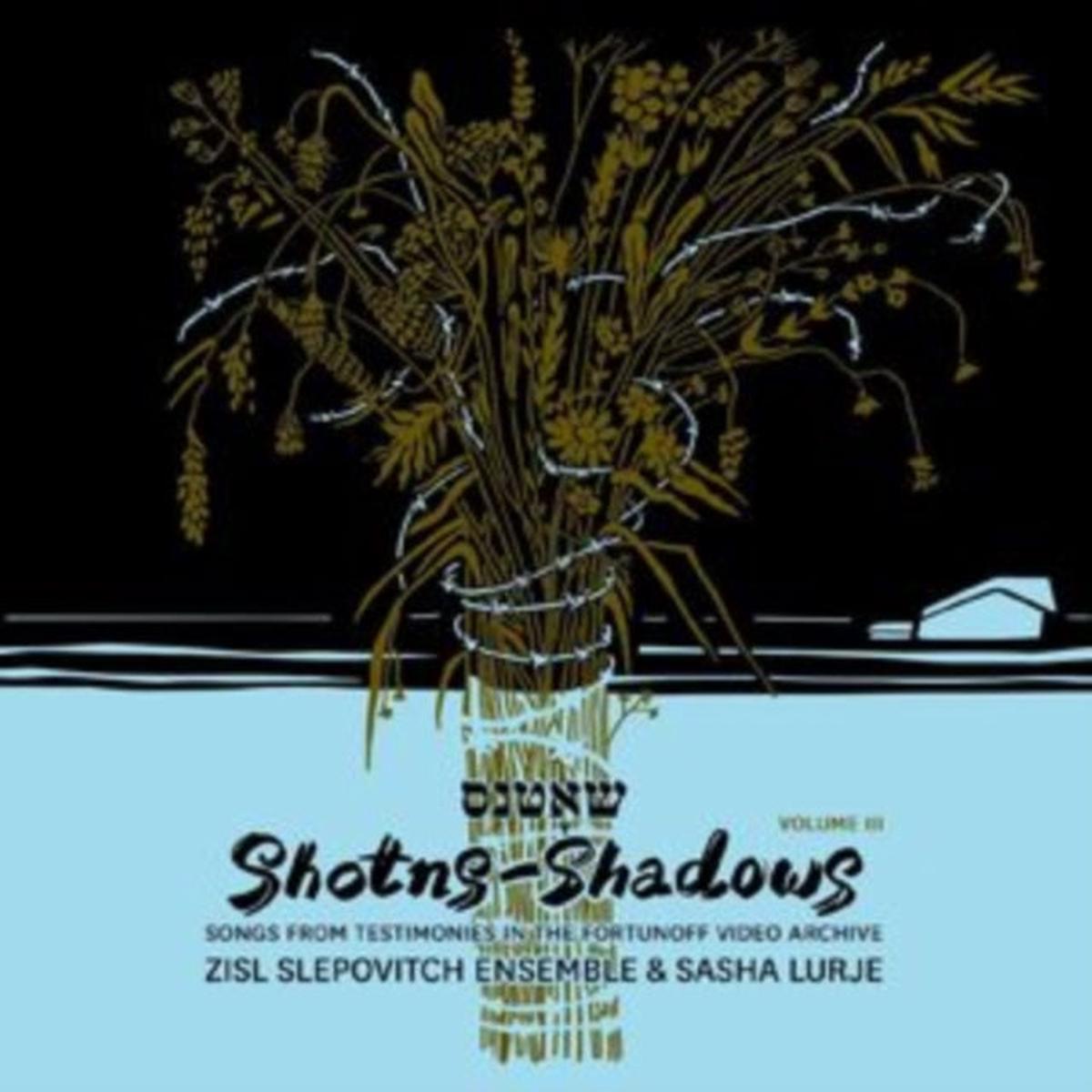 Zisl Slepovitch Ensemble & Sasha Lurje CD - Shotns - Shadows: Songs From Testimonies In The Fortunoff Video Archive. Vol. 3
