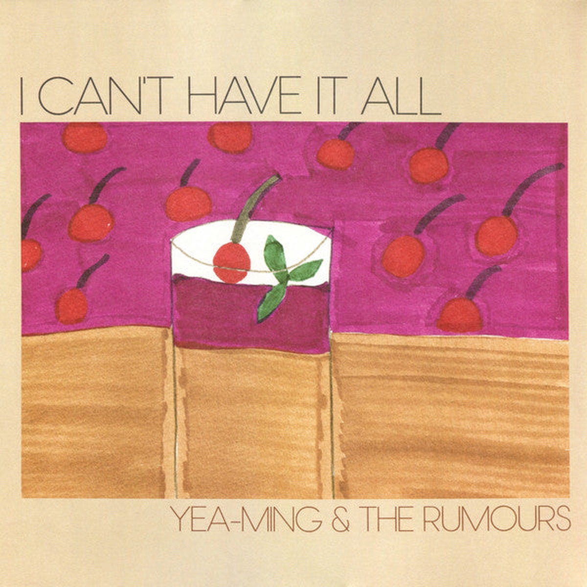 Yea-Ming & The Rumours I Can't Have It All (New Vinyl)