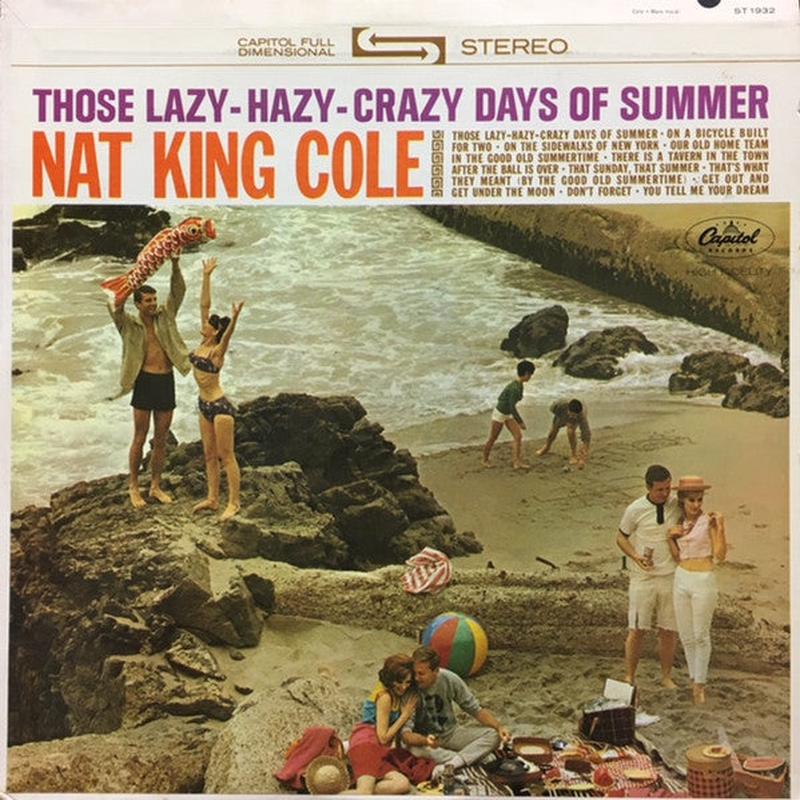 Nat King Cole - Those Lazy-Hazy-Crazy Days Of Summer