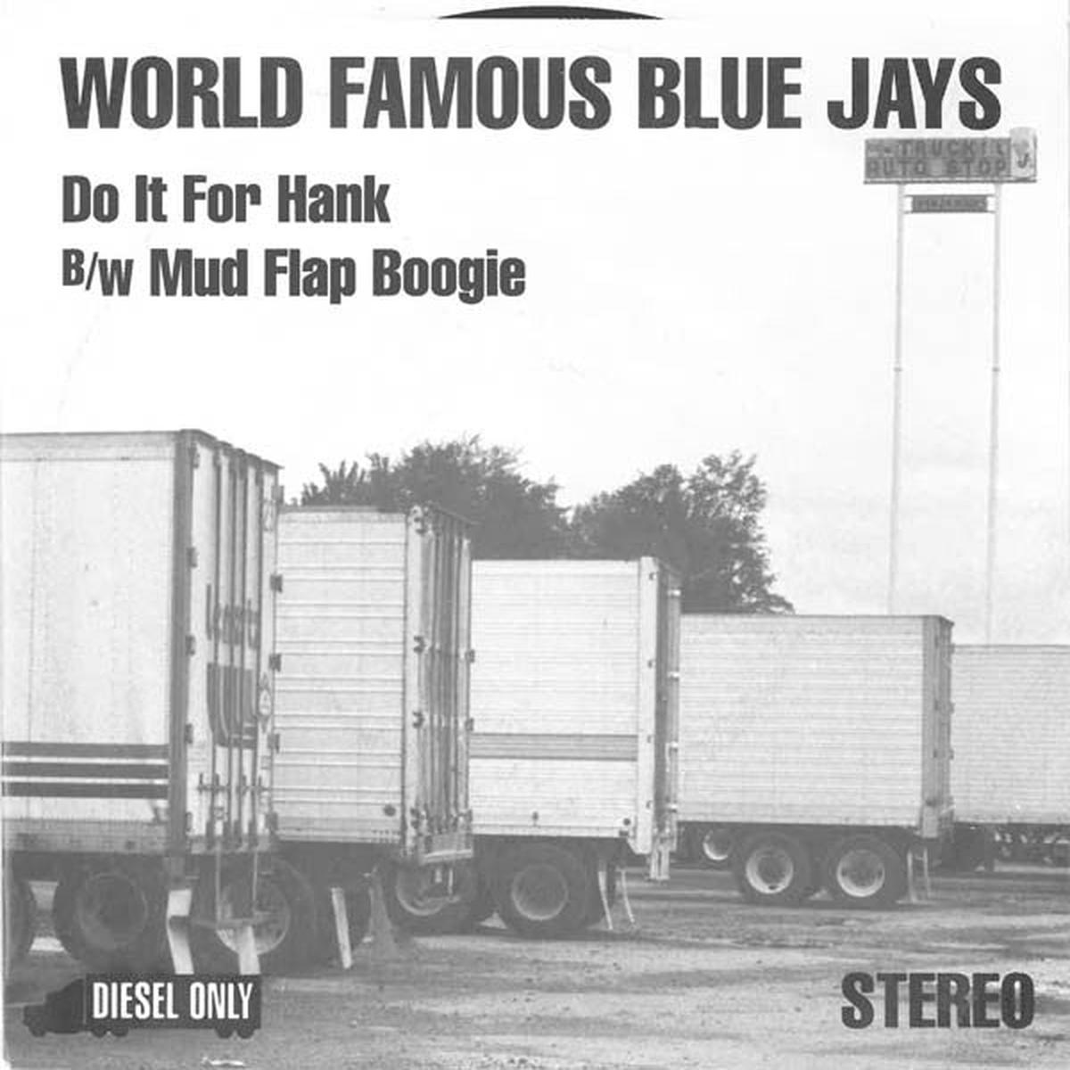 World Famous Blue Jays - Do It For Hank / Mud Flap Boogie (7") (Very Good Plus (VG+))