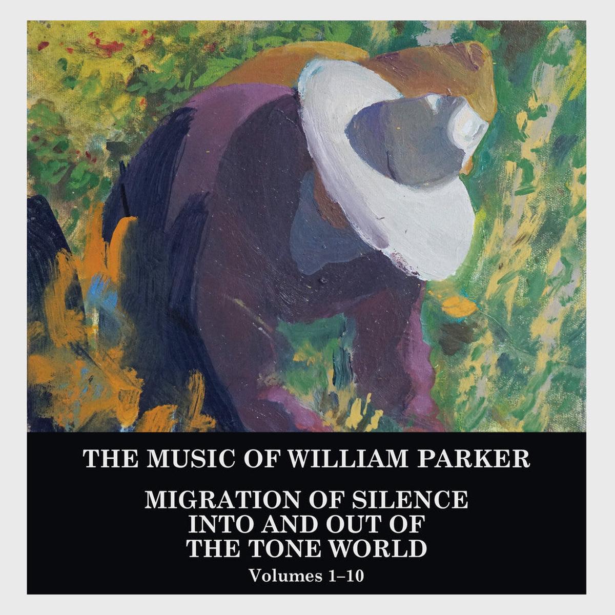 William Parker - Migration of Silence Into and Out of The Tone World (Volumes 1-10) [CD]
