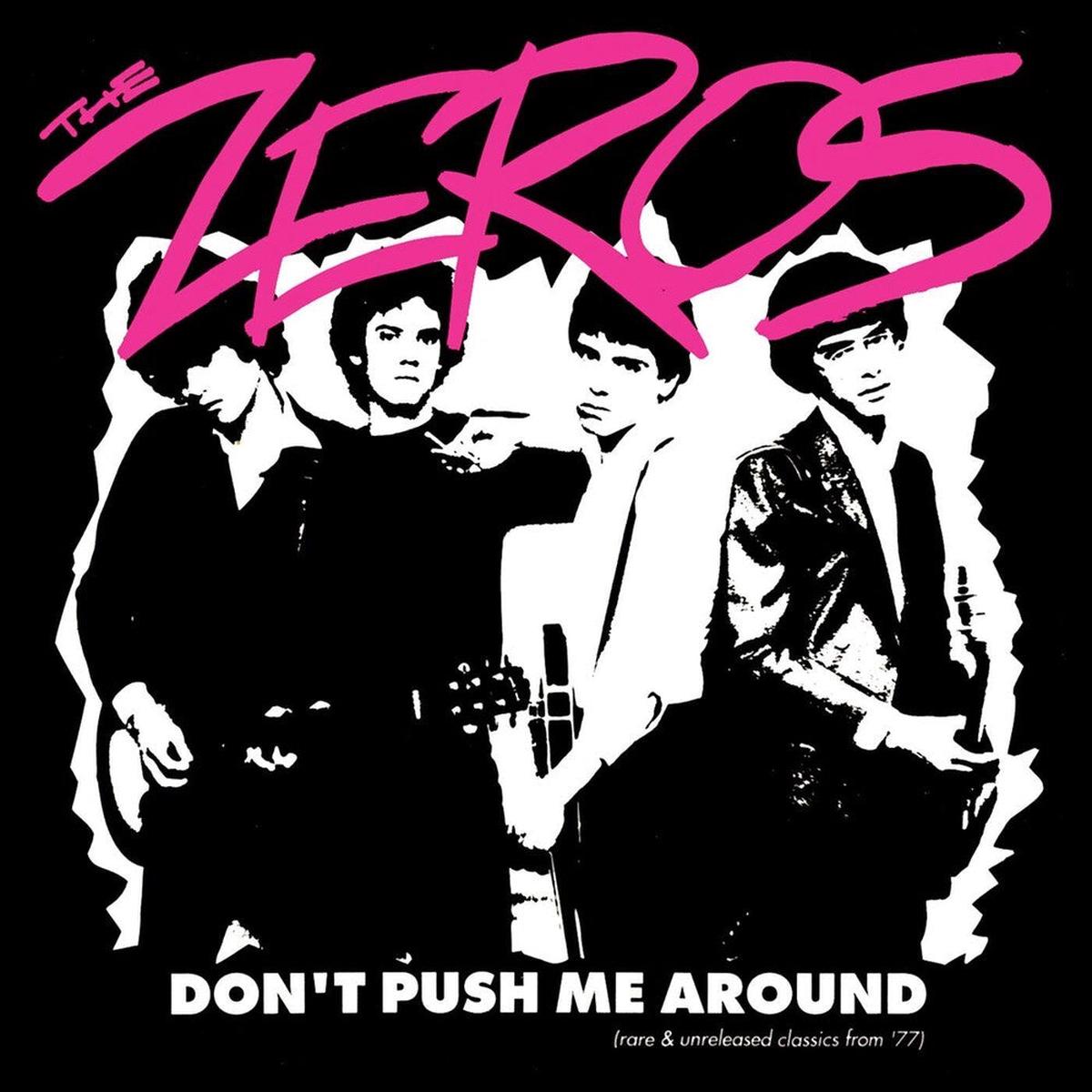 Zeros- Don't Push Me Around (PREORDER)