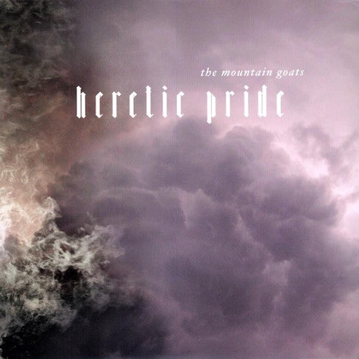 The Mountain Goats- Heretic Pride