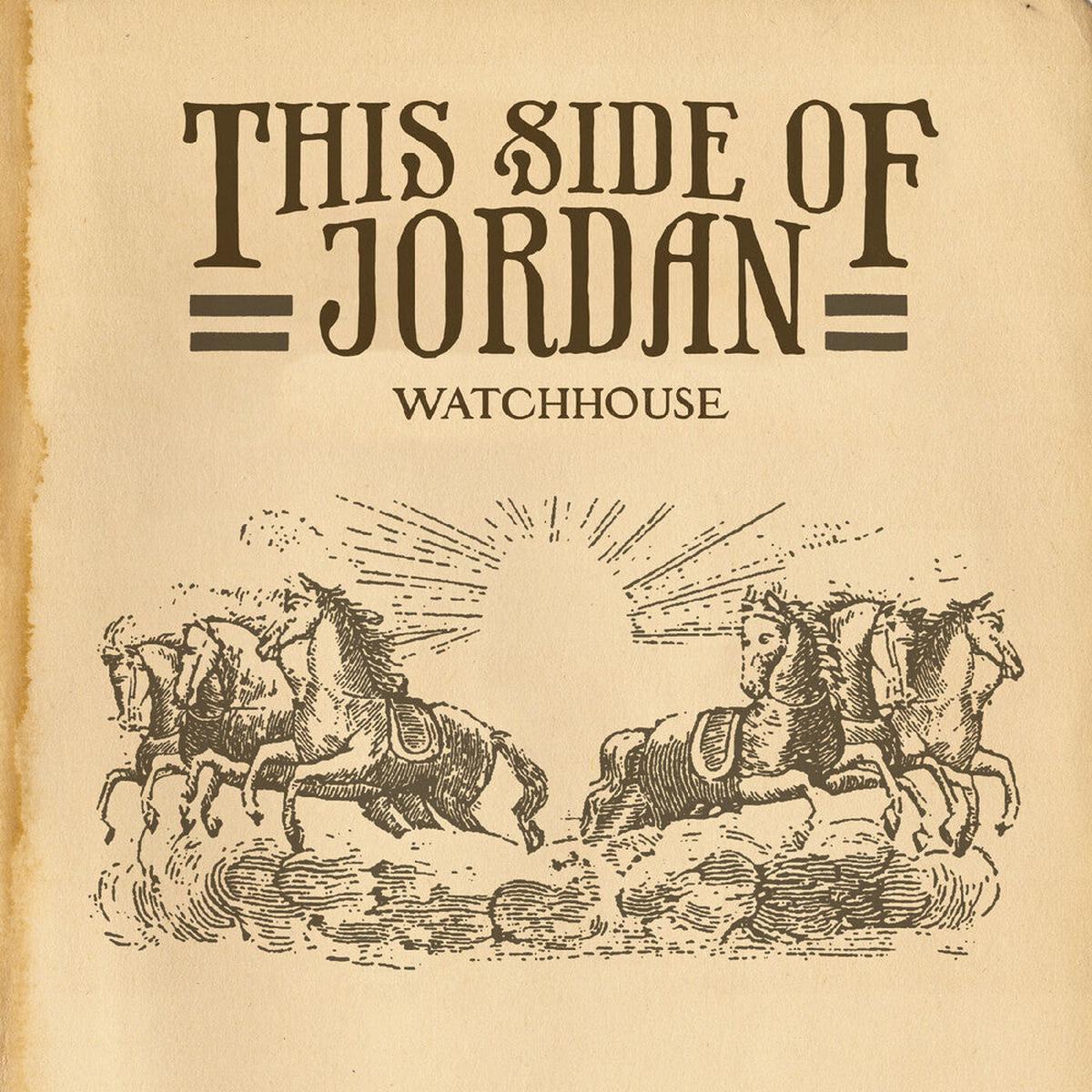 Watchhouse- This Side Of Jordan (PREORDER)